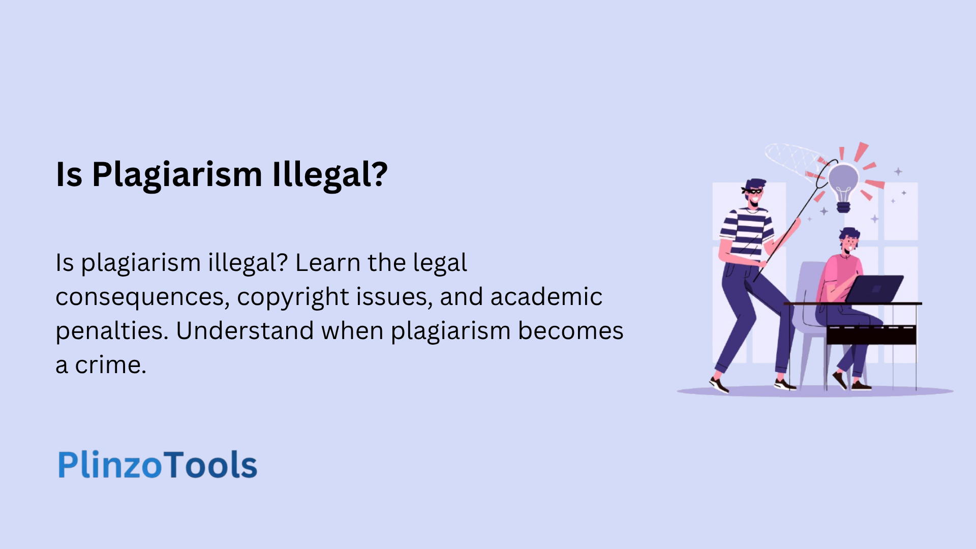 Is plagiarism illegal? Learn the legal consequences, copyright issues, and academic penalties. Understand when plagiarism becomes a crime.