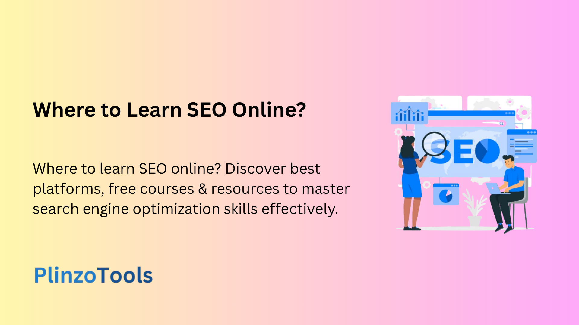 Where to learn SEO online? Discover best platforms, free courses & resources to master search engine optimization skills effectively.